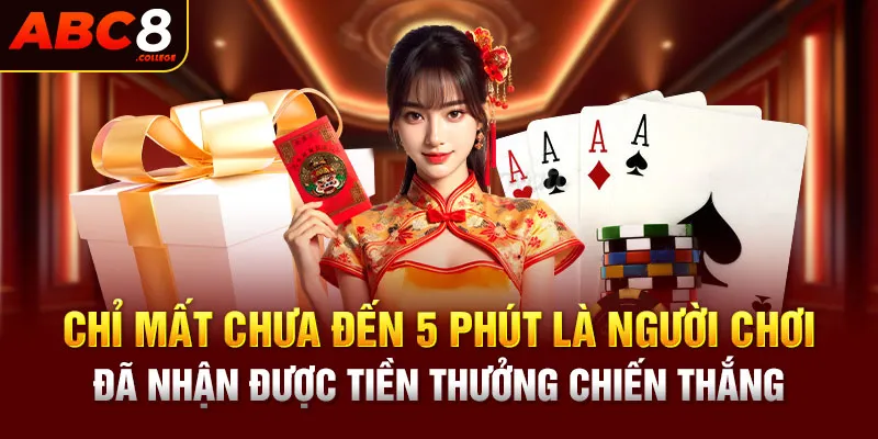 Chỉ mất chưa đến 5 phút là bạn đã nhận được tiền thưởng chiến thắng