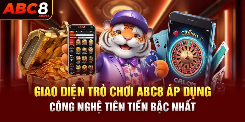 Giao diện cá cược ABC8 áp dụng công nghệ tiên tiến bậc nhất