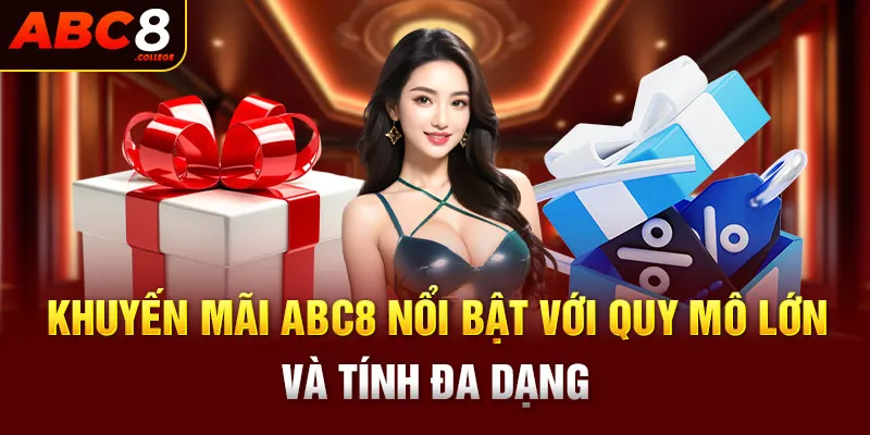 Khuyến mãi ABC8 nổi bật với quy mô lớn và tính đa dạng