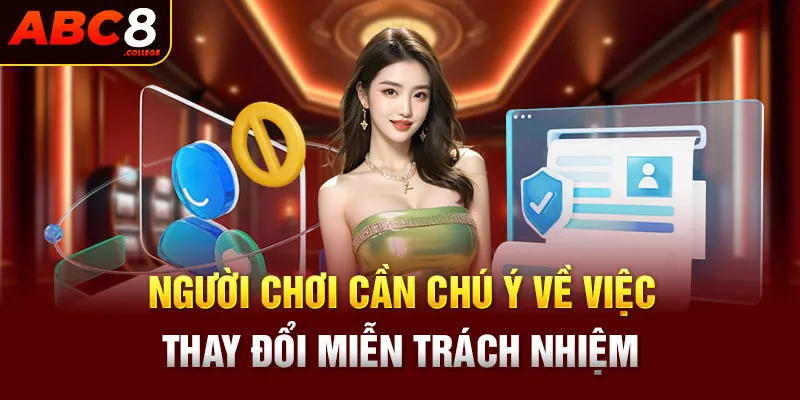 Người chơi cần chú ý về việc thay đổi miễn trừ trách nhiệm