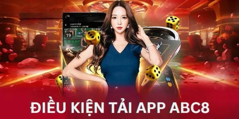 Điều kiện tải app ABC8 quan trọng